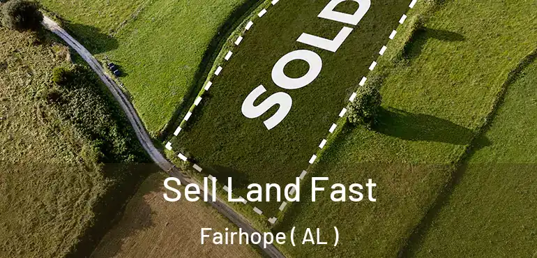  Sell Land Fast Fairhope ( AL )