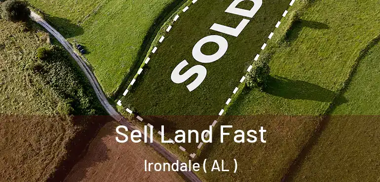  Sell Land Fast Irondale ( AL )