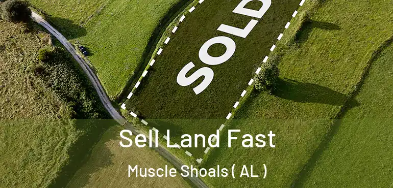  Sell Land Fast Muscle Shoals ( AL )