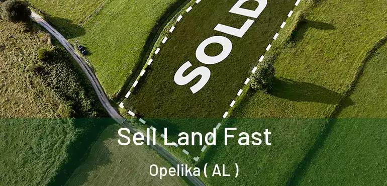  Sell Land Fast Opelika ( AL )