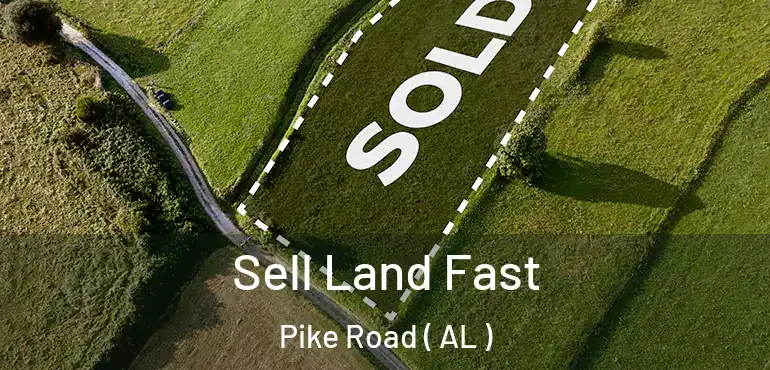  Sell Land Fast Pike Road ( AL )