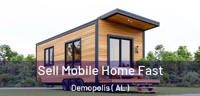  Sell Mobile Home Fast Demopolis ( AL )