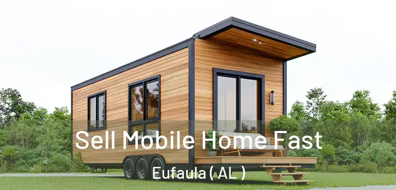  Sell Mobile Home Fast Eufaula ( AL )