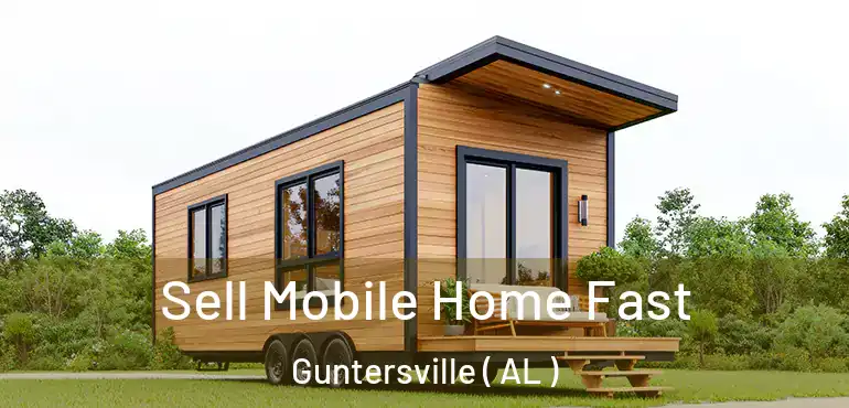  Sell Mobile Home Fast Guntersville ( AL )