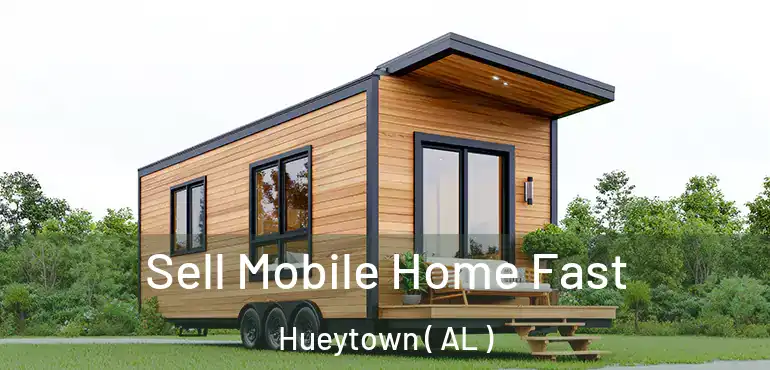  Sell Mobile Home Fast Hueytown ( AL )