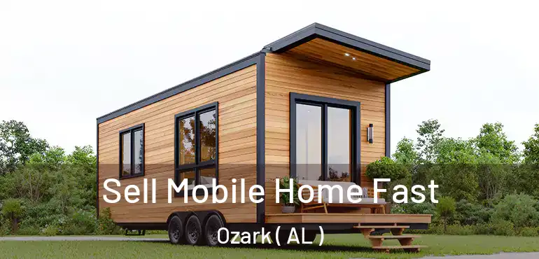  Sell Mobile Home Fast Ozark ( AL )