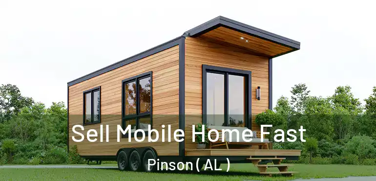  Sell Mobile Home Fast Pinson ( AL )