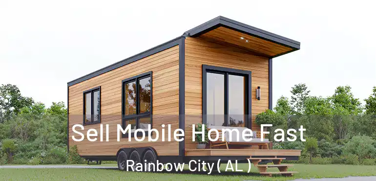  Sell Mobile Home Fast Rainbow City ( AL )