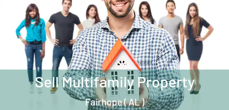  Sell Multifamily Property Fairhope ( AL )
