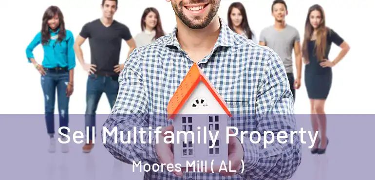  Sell Multifamily Property Moores Mill ( AL )