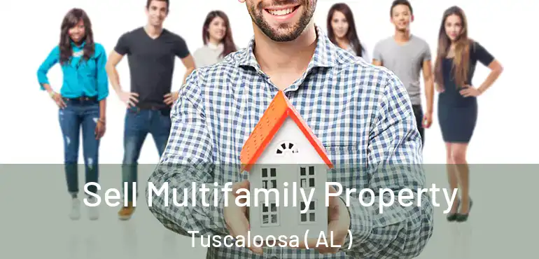  Sell Multifamily Property Tuscaloosa ( AL )