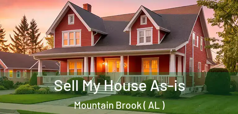  Sell My House As-is Mountain Brook ( AL )
