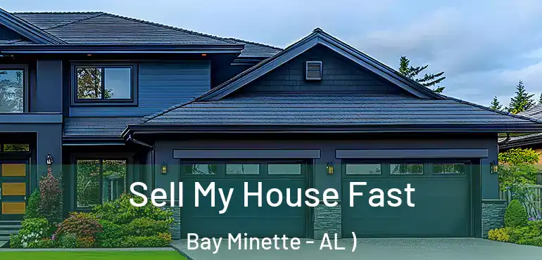  Sell My House Fast Bay Minette - AL )