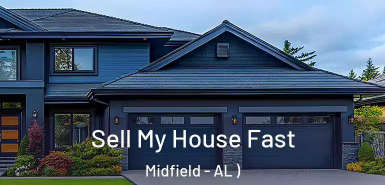  Sell My House Fast Midfield - AL )
