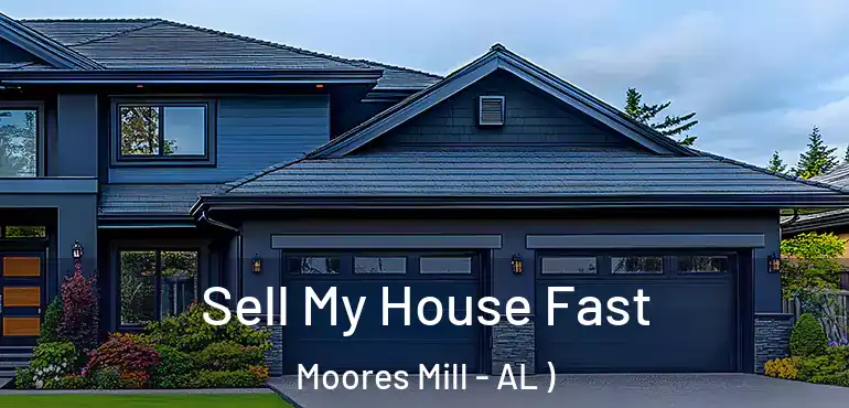  Sell My House Fast Moores Mill - AL )