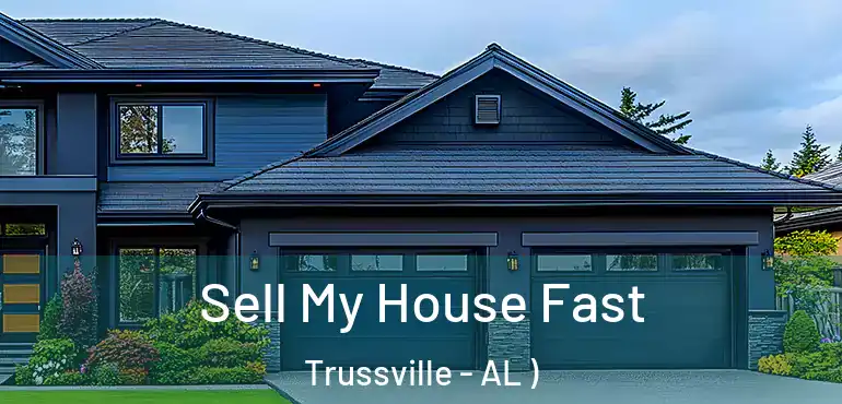  Sell My House Fast Trussville - AL )