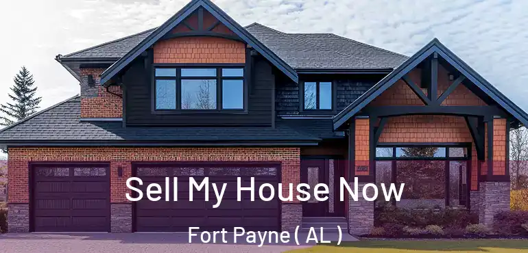  Sell My House Now Fort Payne ( AL )