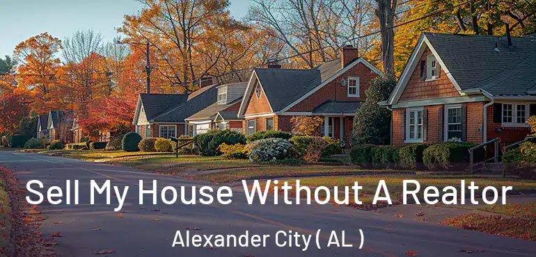  Sell My House Without A Realtor Alexander City ( AL )