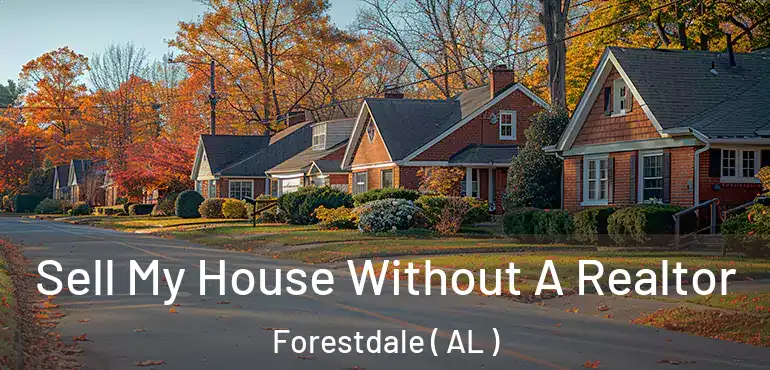  Sell My House Without A Realtor Forestdale ( AL )