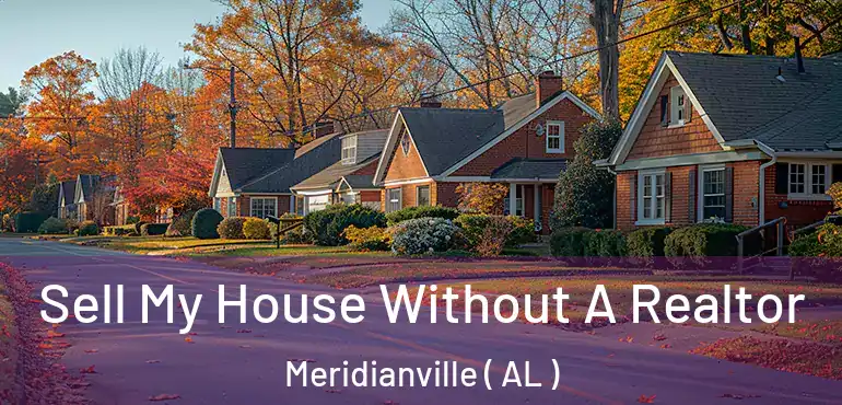  Sell My House Without A Realtor Meridianville ( AL )