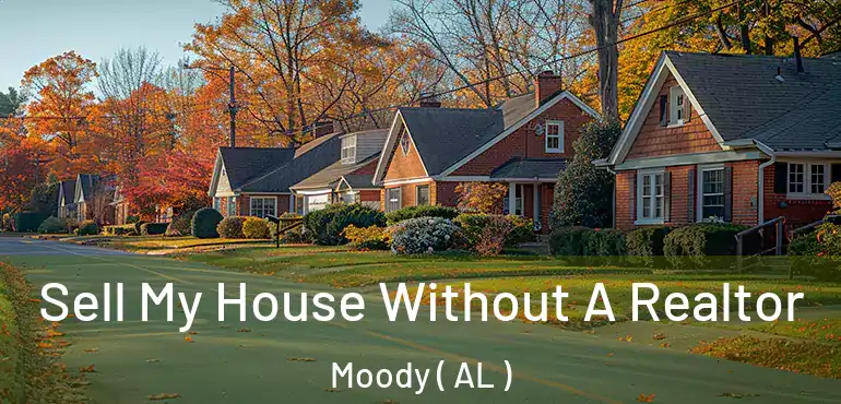  Sell My House Without A Realtor Moody ( AL )