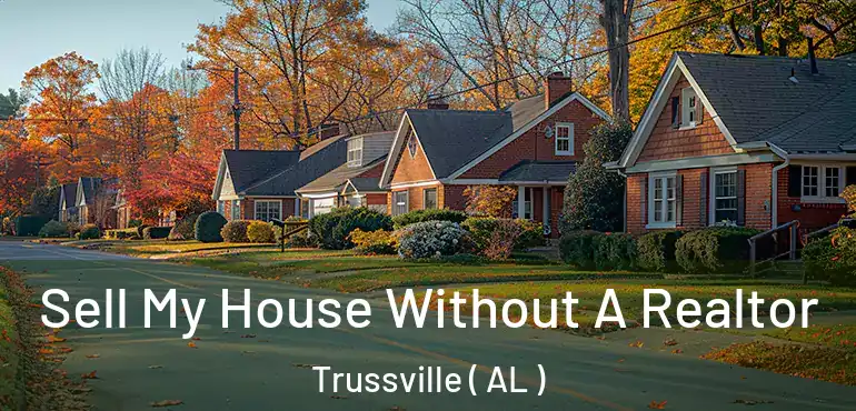  Sell My House Without A Realtor Trussville ( AL )