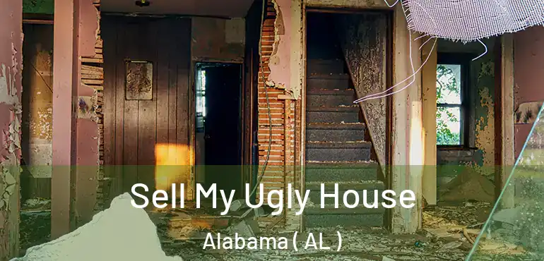  Sell My Ugly House Alabama ( AL )