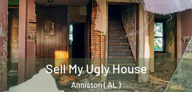  Sell My Ugly House Anniston ( AL )