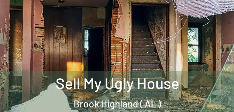  Sell My Ugly House Brook Highland ( AL )