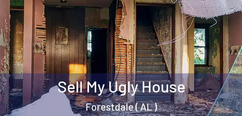  Sell My Ugly House Forestdale ( AL )