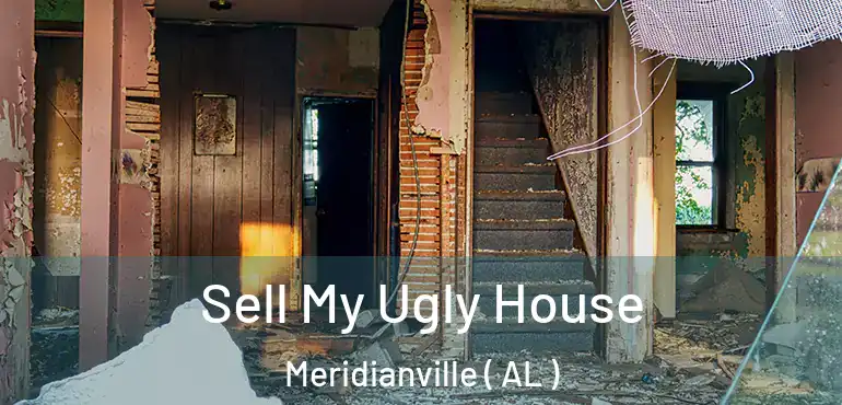  Sell My Ugly House Meridianville ( AL )