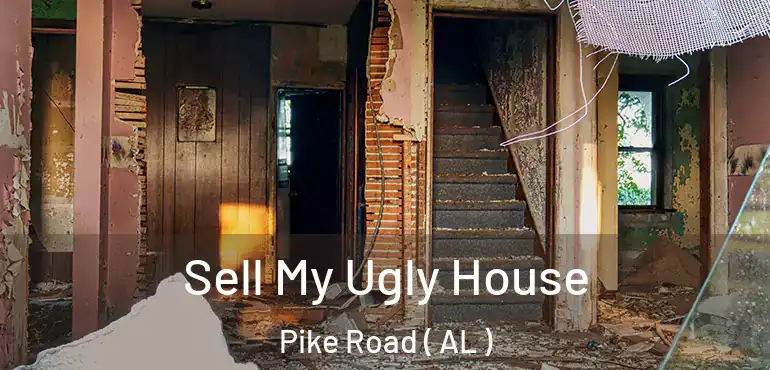  Sell My Ugly House Pike Road ( AL )