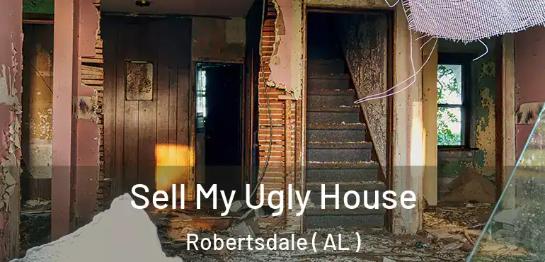  Sell My Ugly House Robertsdale ( AL )