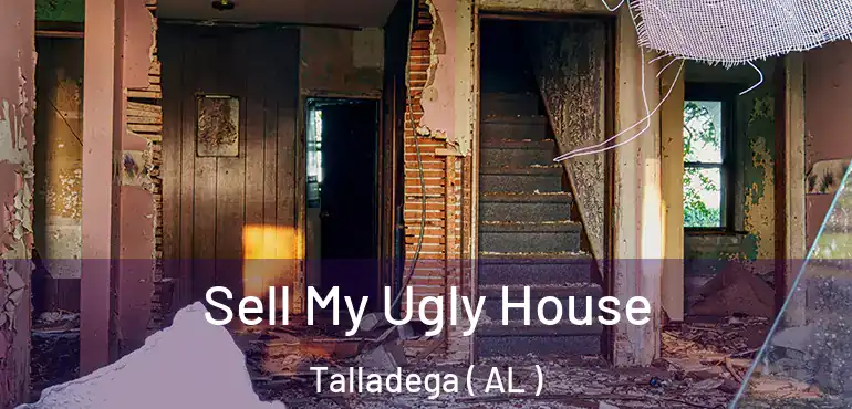  Sell My Ugly House Talladega ( AL )