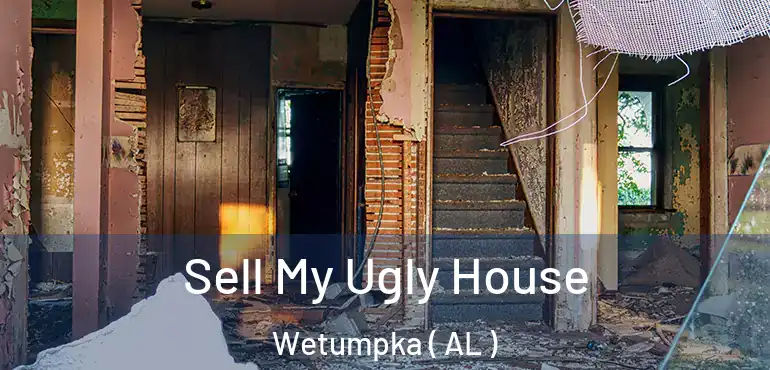  Sell My Ugly House Wetumpka ( AL )