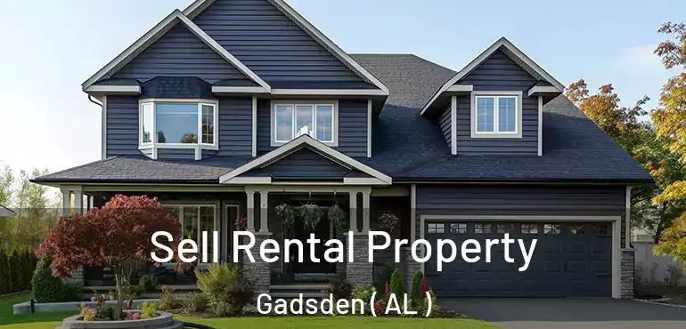  Sell Rental Property Gadsden ( AL )