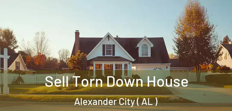  Sell Torn Down House Alexander City ( AL )