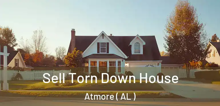  Sell Torn Down House Atmore ( AL )
