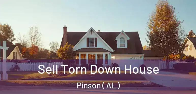  Sell Torn Down House Pinson ( AL )