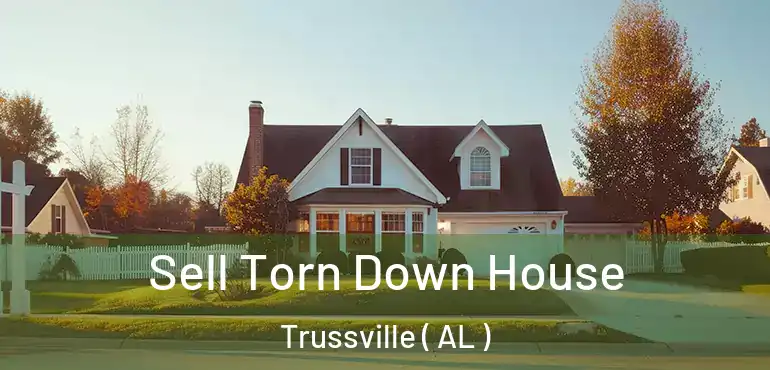  Sell Torn Down House Trussville ( AL )