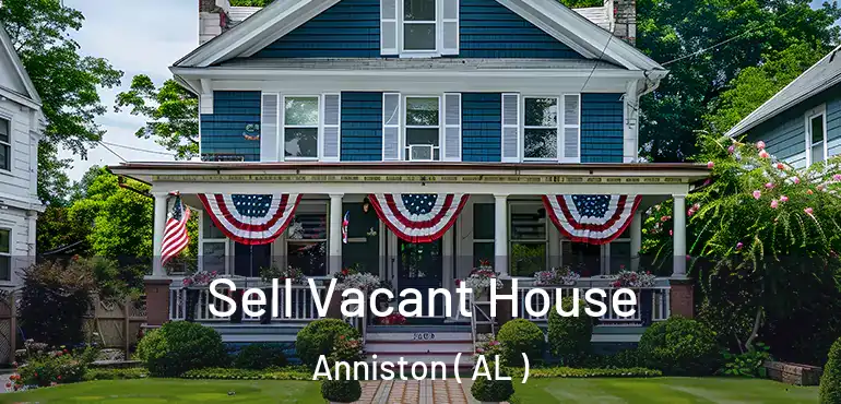  Sell Vacant House Anniston ( AL )