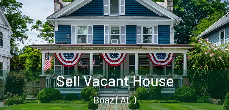  Sell Vacant House Boaz ( AL )