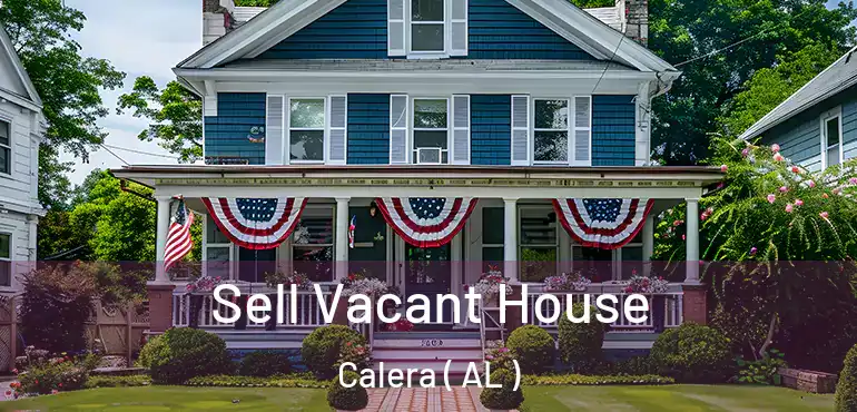  Sell Vacant House Calera ( AL )