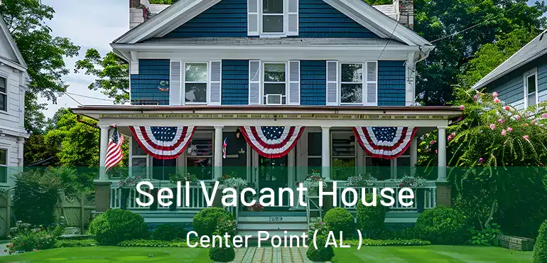  Sell Vacant House Center Point ( AL )