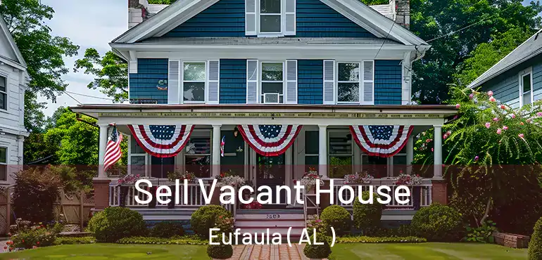  Sell Vacant House Eufaula ( AL )