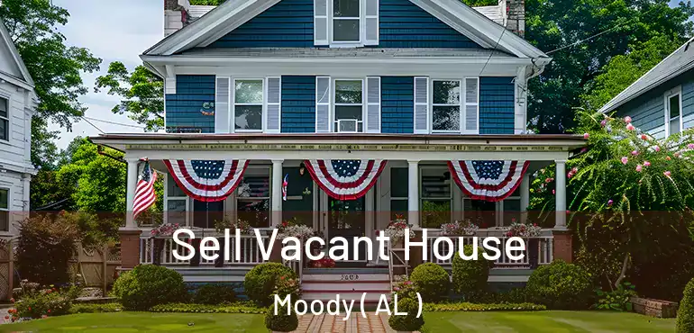  Sell Vacant House Moody ( AL )