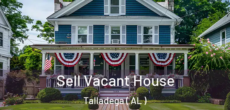  Sell Vacant House Talladega ( AL )