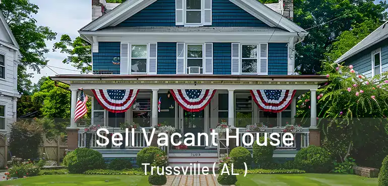  Sell Vacant House Trussville ( AL )