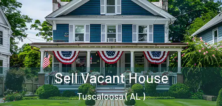  Sell Vacant House Tuscaloosa ( AL )