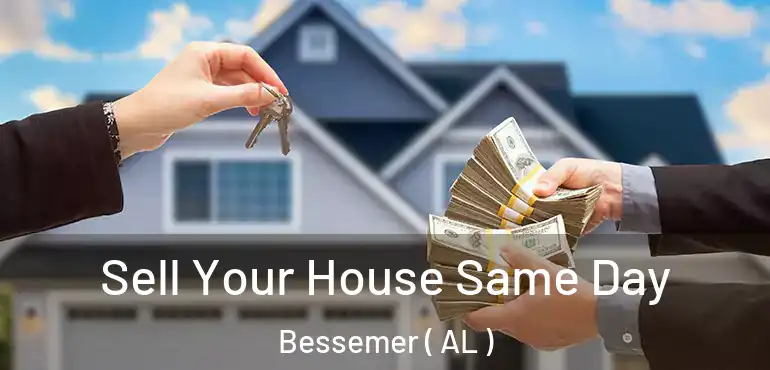  Sell Your House Same Day Bessemer ( AL )